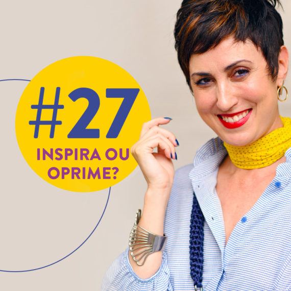 Podcast Moda Pé no chão: eps sobre autoestima e inspiração x opressão!